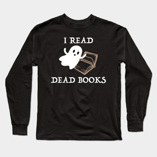 I Read Dead Books Halloween Costume For Book Reader Long Sleeve T-Shirt by JeZeDe